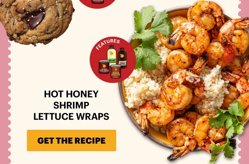 Sub-header: Hot Honey Shrimp Lettuce Wraps CTA: GET THE RECIPE  Icon Callout: Features: Chili Crunch, Soy Sauce, Rice Vinegar, Chili Crunch Hot Honey