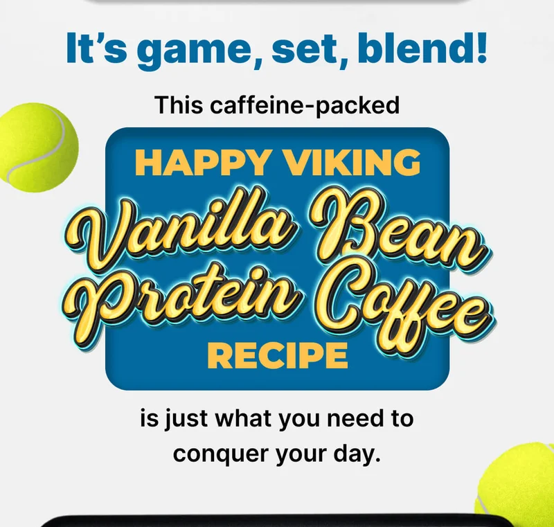 It’s game, set, blend! This caffeine-packed Happy Viking Vanilla Bean Protein Coffee recipe is just what you need to conquer your day.