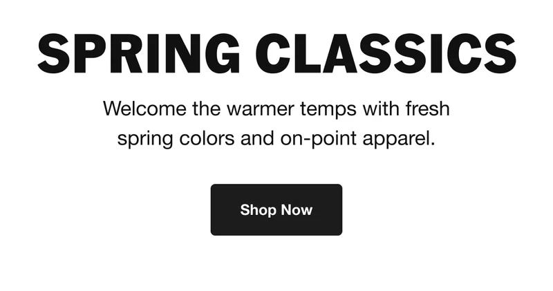 Welcome the warmer temps with fresh spring colors and on-point apparel. SHOP NOW.