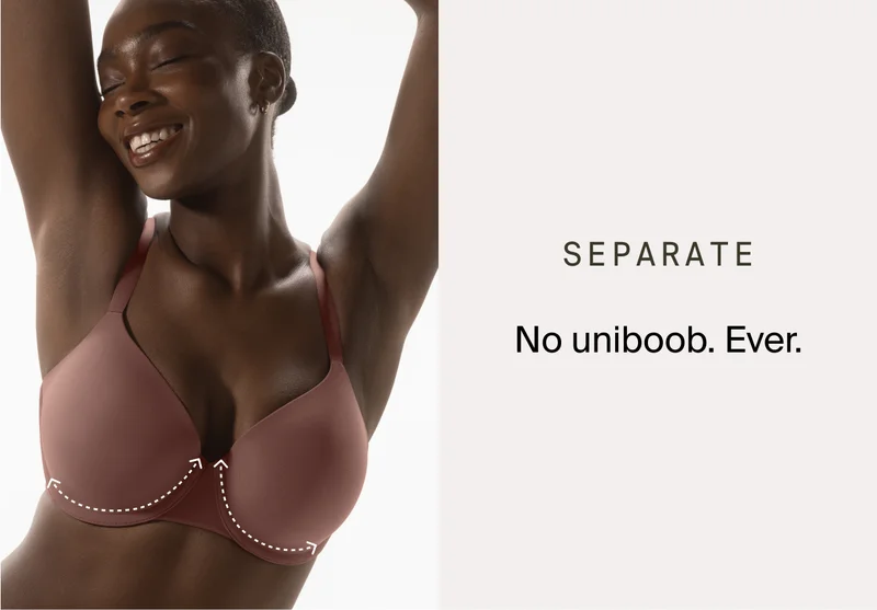 SEPARATE. No uniboob. Ever.