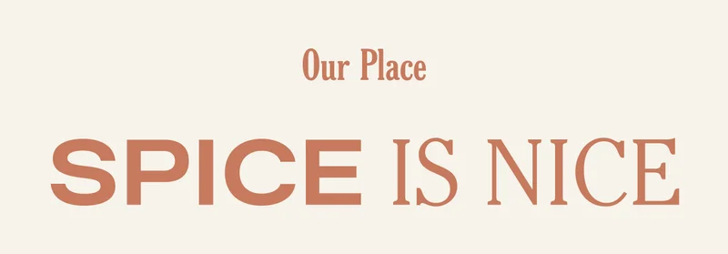 Our Place - Spice is Nice