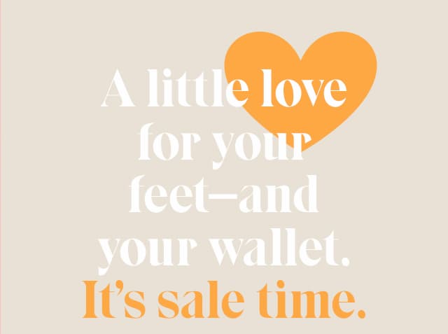 A little love for your feet—and your wallet. Shop Sale.!