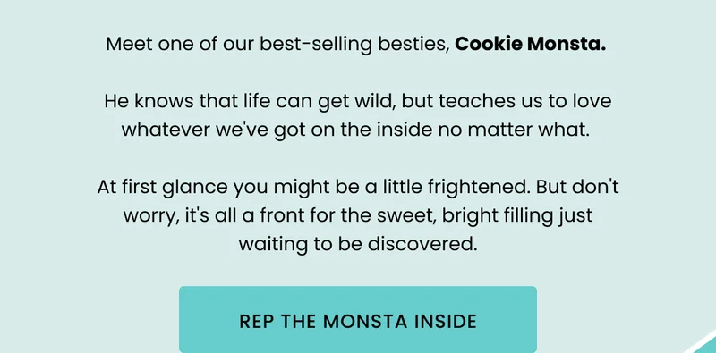 Meet one of our best-selling besties, Cookie Monsta. REP THE MONSTA INSIDE