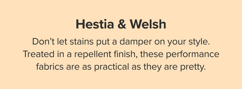 Stain-repellent Hestia & Welsh.