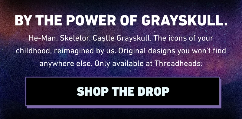 By the Power of Grayskull.