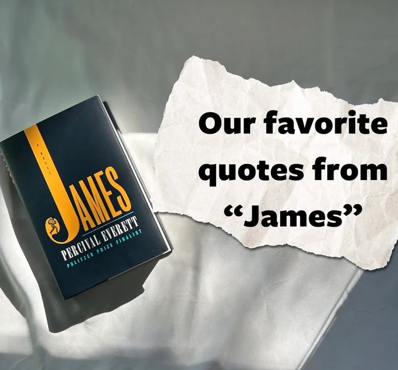 Our favorite quotes from “James”
