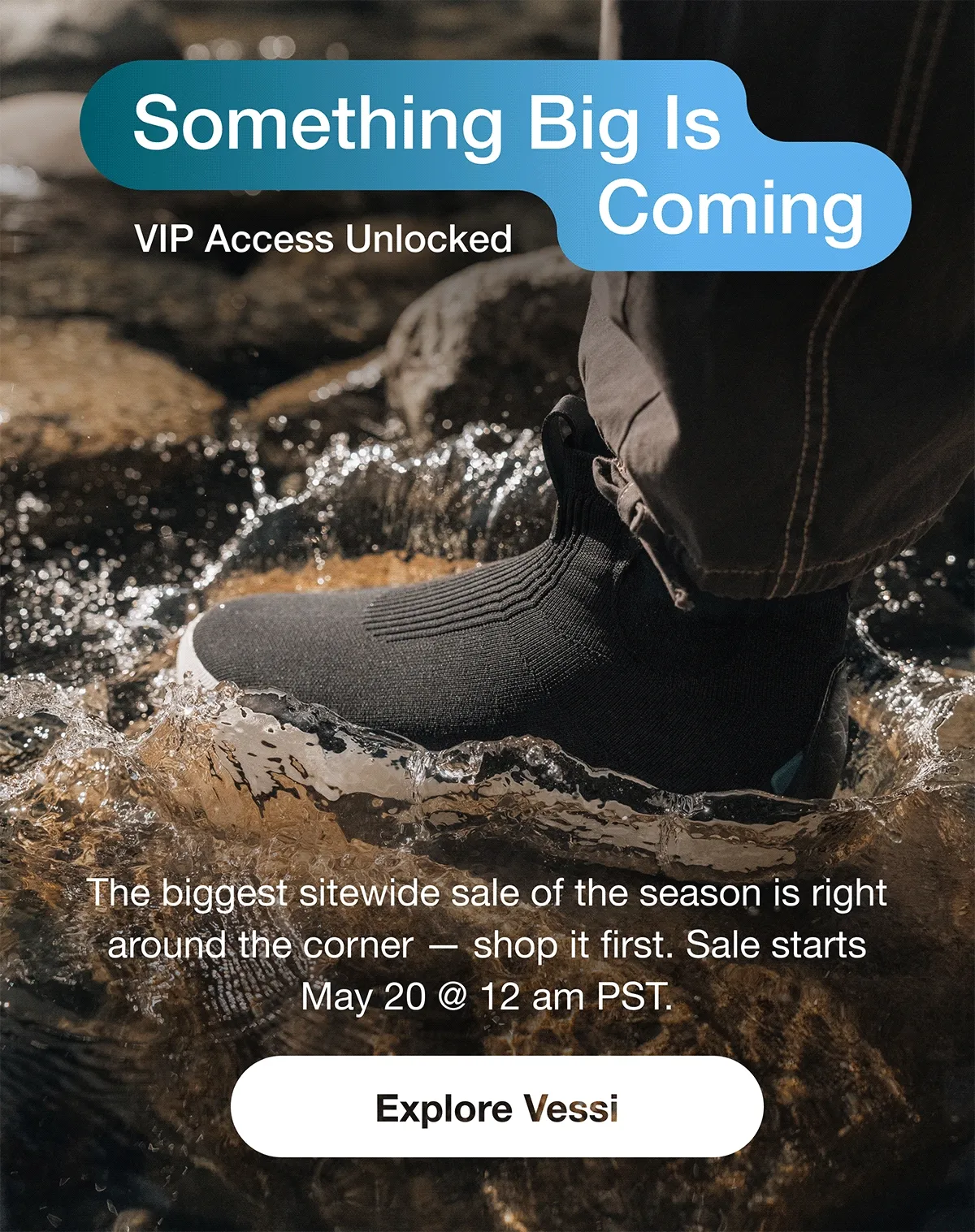 Something Big Is Coming. VIP Access Unlocked. The biggest sitewide sale of the season is right around the corner – shop it first. Sale starts May 20 @ 12am PST.