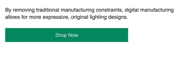 By removing traditional manufacturing constraints, digital manufacturing allows for more expressive, original lighting designs.