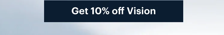 Get 10% off Vision