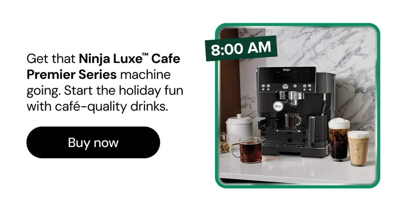 Get that Ninja Luxe™ Café Premier Series machine going. Start the holiday fun with café - quality drinks.