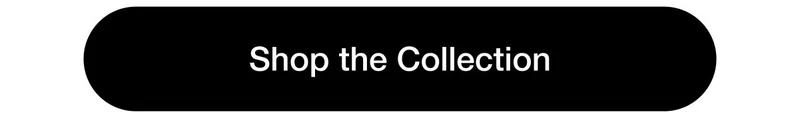 Shop the Collection