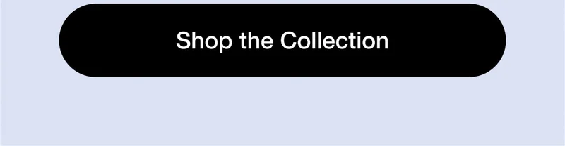 Shop the Collection