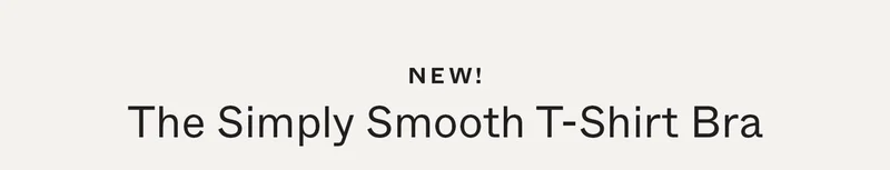 NEW! The Simply Smooth T-Shirt Bra