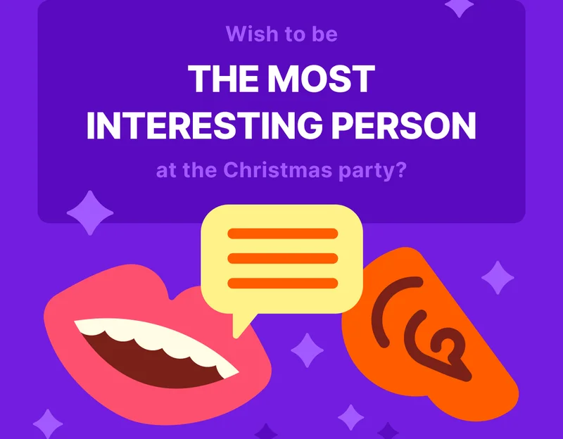 Wish to be the most interesting person at the Christmas party?