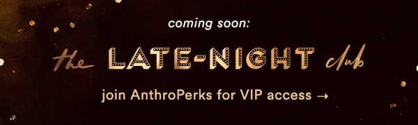 Coming soon: the late-night club. Join Anthroperks for VIP access.
