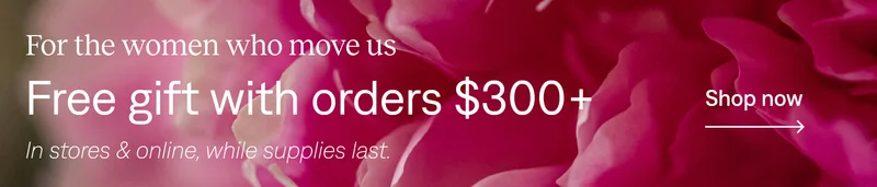 Free gift with orders $300+. Shop now