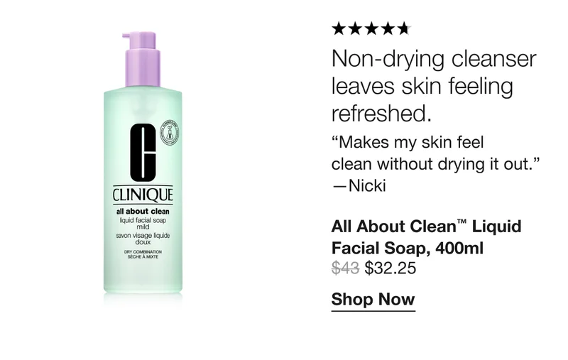 Non-drying cleanser leaves skin feeling refreshed. | “Makes my skin feel clean without drying it out.” —Nicki | All About Clean™ Liquid Facial Soap, 400ml | $32.25 | Shop Now