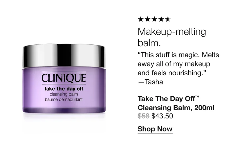 Makeup-melting balm. | “This stuff is magic. Melts away all of my makeup and feels nourishing.”  —Tasha | Take The Day Off™ Cleansing Balm, 200ml $43.50 | Shop Now