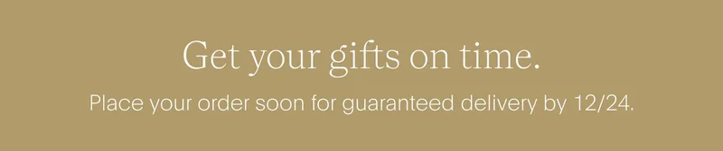get your gifts on time. - place your order soon for guaranteed delivery by 12/24.