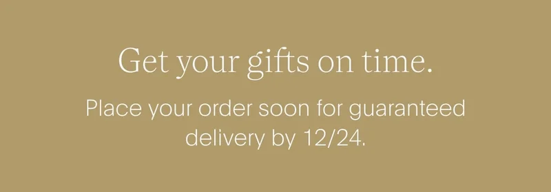 get your gifts on time. - place your order soon for guaranteed delivery by 12/24.