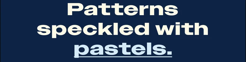 Patterns speckled with pastels
