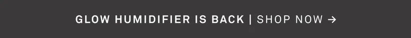 Glow Humidifier is Back: Shop Now