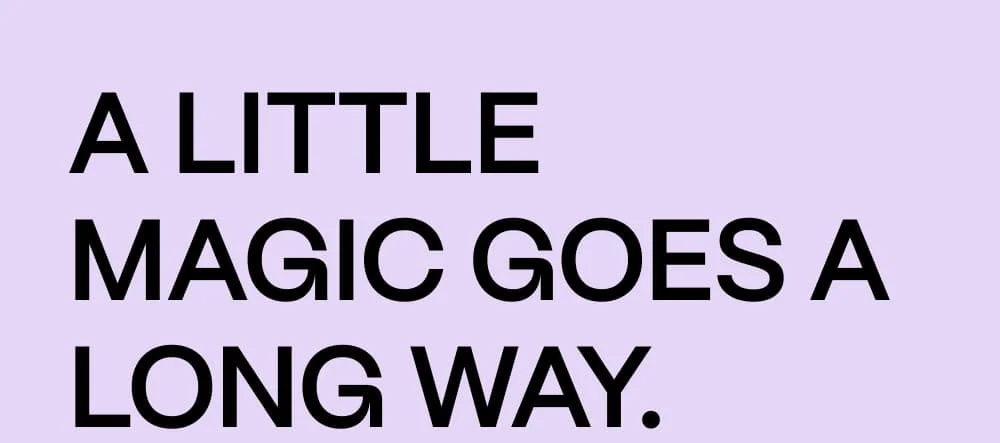 A little magic goes a long way