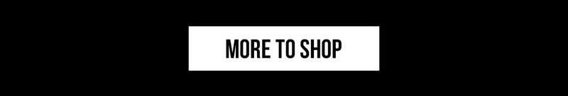 MORE TO SHOP