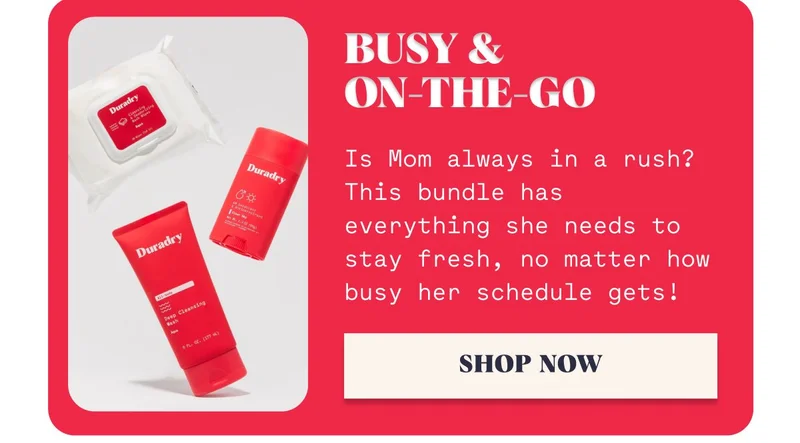 Busy &  On-the-go Is Mom always in a rush? This bundle has everything she needs to stay fresh, no matter how busy her schedule gets! SHOP NOW