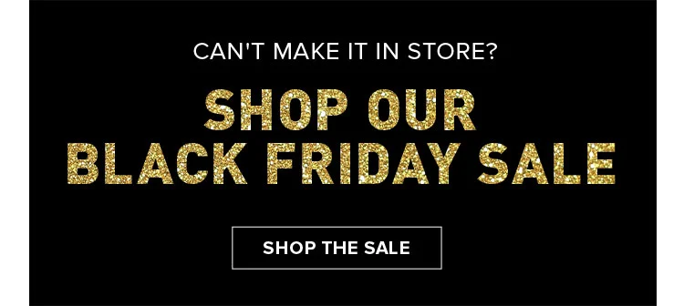 SHOP OUR BLACK FRIDAY SALE
