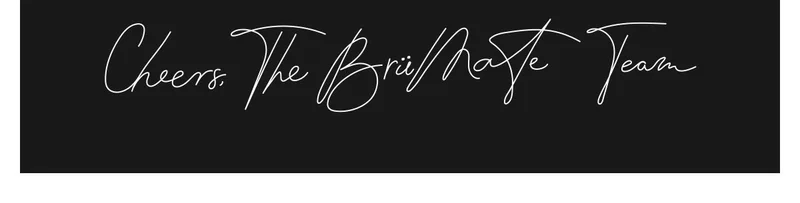 Cheers, The BrüMate Team