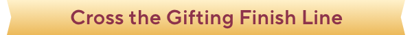 gifting finish line