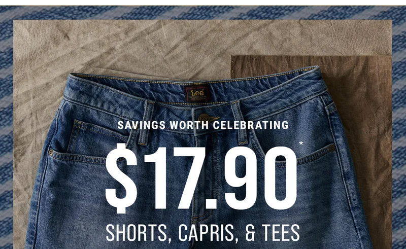 Savings Worth Celebrating $17.90* Shorts, Capris, & Tees
