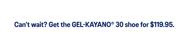 Shop GEL-KAYANO 29 at a new price.