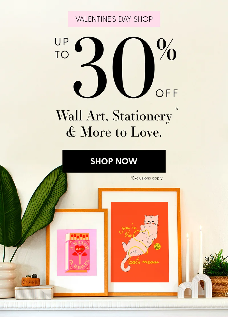 Valentine's Day Shop | Up to 30% Off* Wall Art, Stationery & More to Love.