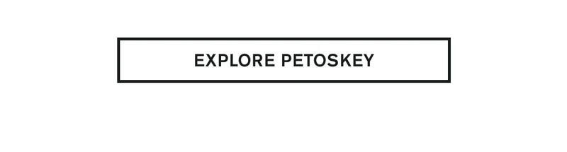 EXPLORE PETOSKEY