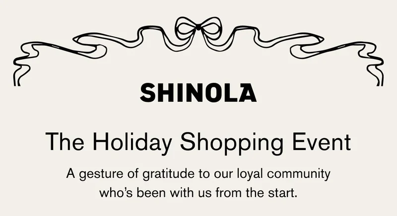 SHINOLA | The Holiday Shopping Event | A gesture of gratitude to our loyal community who's been with us from the start.