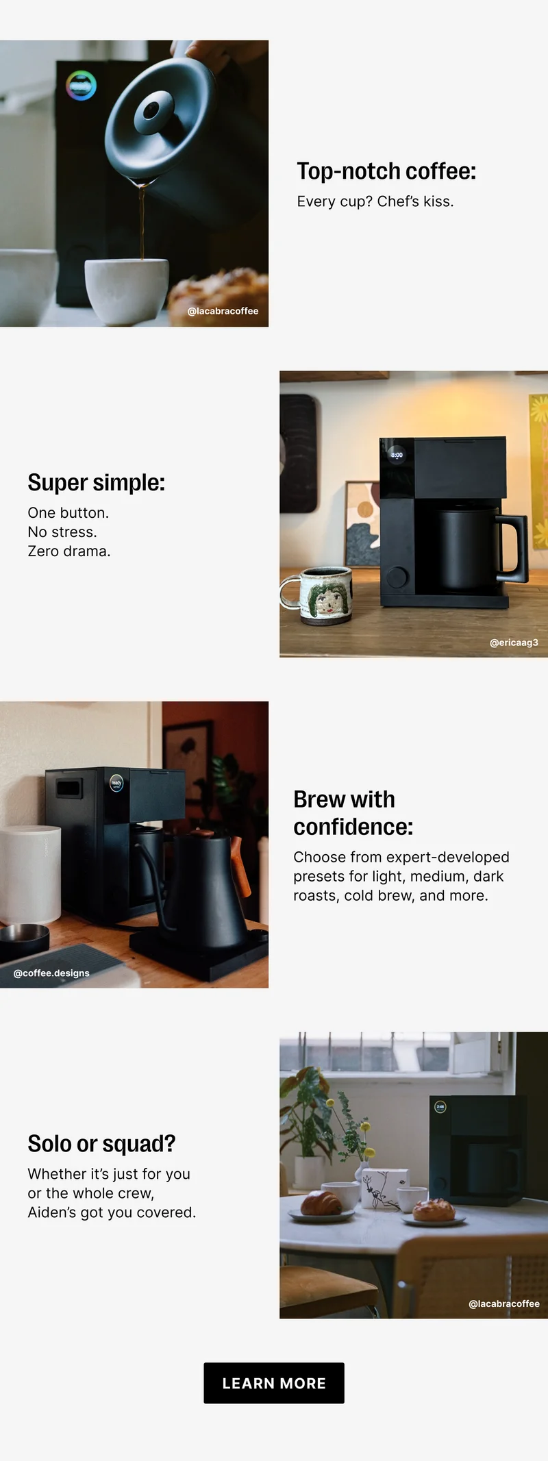 Top-notch coffee - Super Simple - Brew with Confidence - Solo or squad - Learn More
