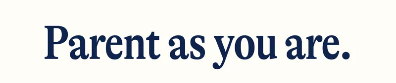 Parent as you are.