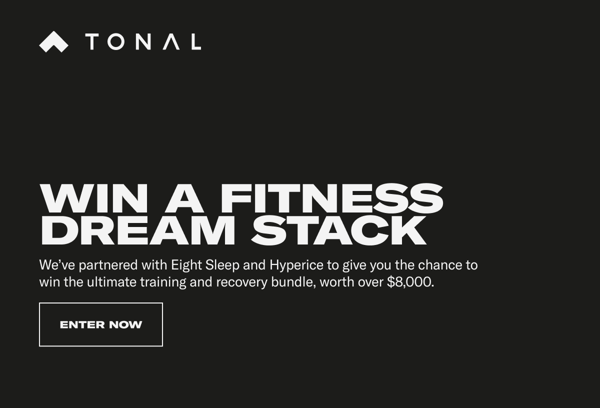 WIN A FITNES DREAM STACK. We've partnered with Eight Sleep and Hyperice to give you the chance to win the ultimate training and recovery bundle, worth over $8,000.