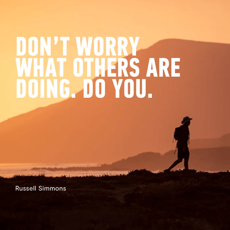 "Don't worry what others are doing. Do you." Russell Simmons