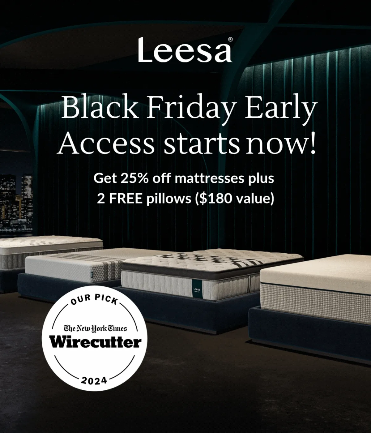 Leesa® - Black Friday Early Access starts now! - Get 25% off mattresses plus 2 FREE pillows ($180 value) - Shop Now - The New York Times Wirecutter 2024 Badge