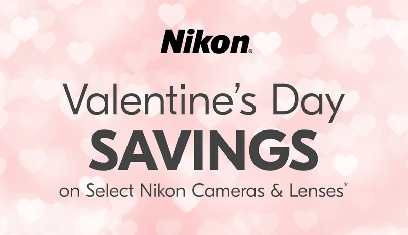 Nikon | Valentine's Day Savings on Select Nikon Cameras & Lenses*