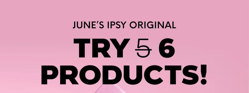 JUNE’S IPSY ORIGINAL: TRY 5 6 PRODUCTS!