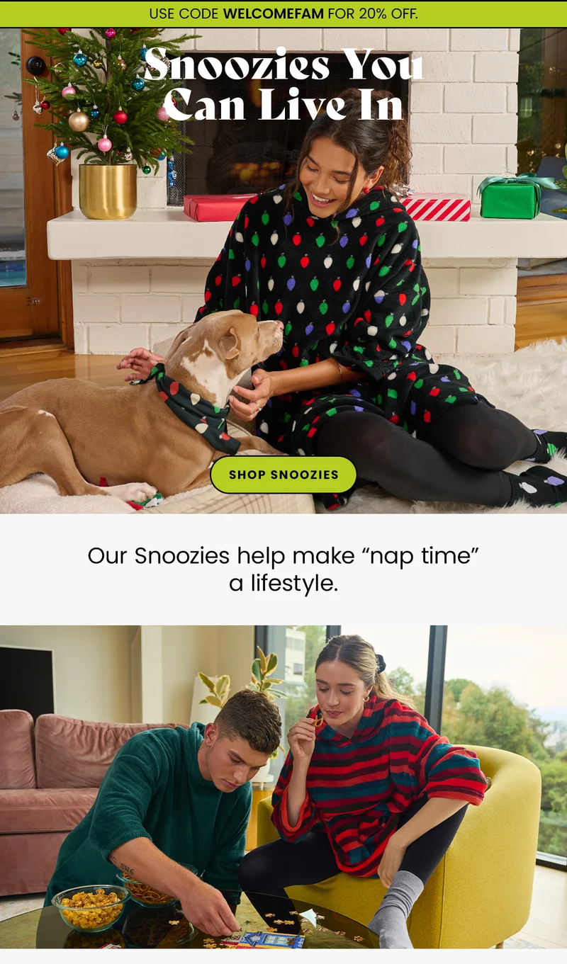 Headline: Snoozies You Can Live In Our Snoozies help make “nap time” a lifestyle.