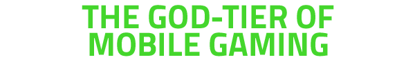THE GOD-TIER OF MOBILE GAMING
