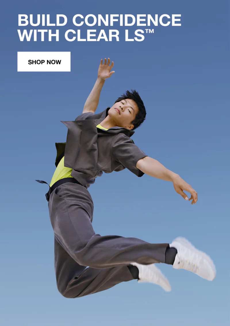 BUILD CONFIDENCE WITH CLEAR LS. SHOP NOW
