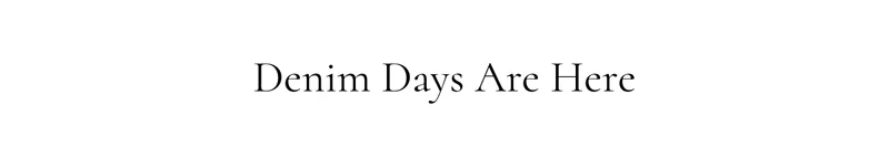 Denim Days Are Here