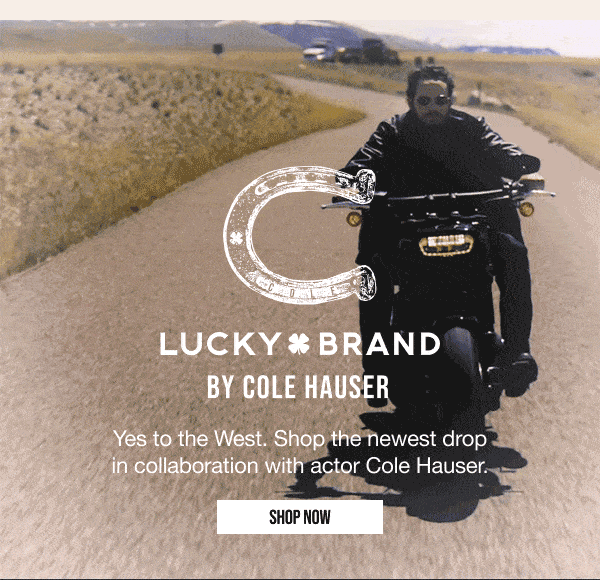 Lucky Brand by Cole Hauser Shop Now
