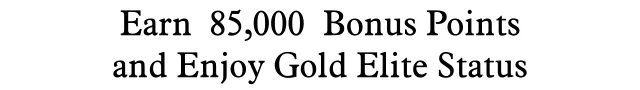 Earn 175,000 Bonus Points and Enjoy Gold Status